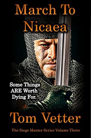 March To Nicaea: The Recollections of Lord Godric MacEuan on the First Crusade: (The Siege Master Book 3)