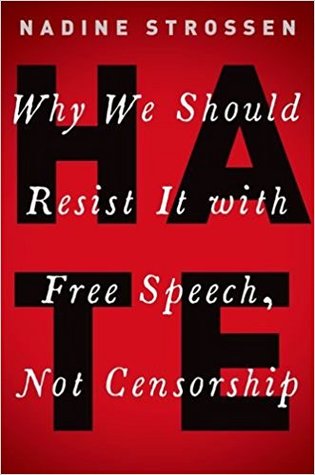 HATE: Why We Should Resist it With Free Speech, Not Censorship (Inalienable Rights)