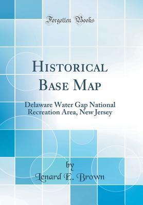 Historical Base Map: Delaware Water Gap National Recreation Area, New Jersey (Classic Reprint)
