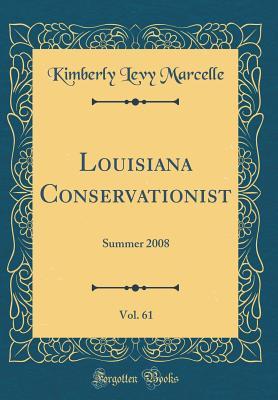 Louisiana Conservationist, Vol. 61: Summer 2008 (Classic Reprint)