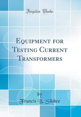Equipment for Testing Current Transformers (Classic Reprint)