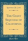 The Giant Sequoias of California by Lawrence F. Cook The Giant Sequoias of California by Lawrence F. Cook