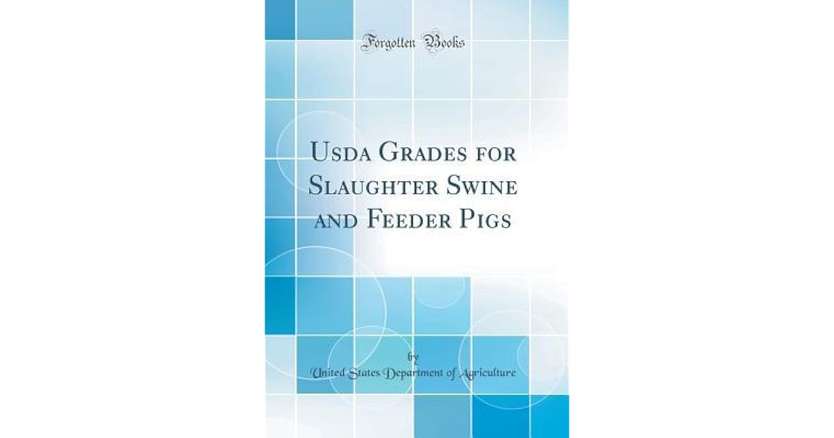 Usda Grades For Slaughter Swine And Feeder Pigs By U S Department