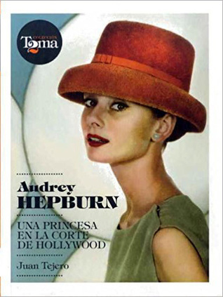Audrey Hepburn: Una princesa en la corte de Hollywood