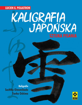 Kaligrafia japońska. Sztuka pisania (Paperback)