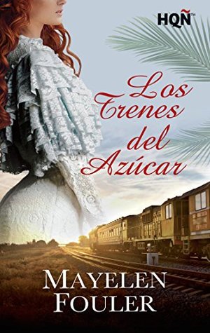 Portada de Los trenes del azúcar, de Mayelen Fouler
