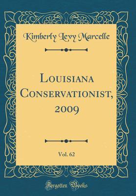 Louisiana Conservationist, 2009, Vol. 62 (Classic Reprint)