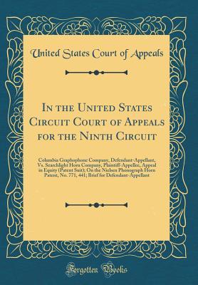 In the United States Circuit Court of Appeals for the Ninth Circuit: Columbia Graphophone Company, Defendant-Appellant, Vs. Searchlight Horn Company, Plaintiff-Appellee, Appeal in Equity (Patent Suit)