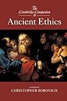 The Cambridge Companion to Ancient Ethics by Christopher Bobonich