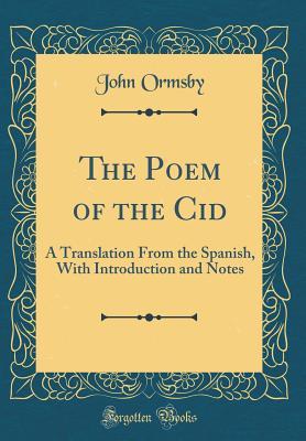 The Poem of the Cid: A Translation From the Spanish, With Introduction and Notes