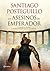 Los asesinos del emperador by Santiago Posteguillo Los asesinos del emperador by Santiago Posteguillo