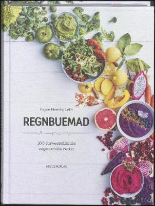 Regnbuemad: 100 farvestrålende vegetariske retter (Hardcover)