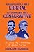 Abraham Lincoln Was a Liberal, Jefferson Davis Was a Conservative: The Missing Key to Understanding the American Civil War