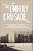 The Unholy Crusade: Lincoln's Legacy of Destruction in the American South