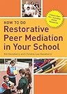 How to Do Restorative Peer Mediation in Your School: A Quick Start Kit – Including Online Resources