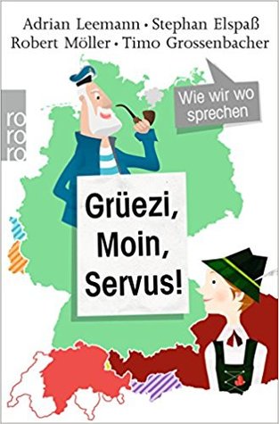 Grüezi, Moin, Servus!: Wie wir wo sprechen (Paperback)
