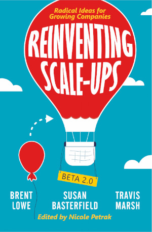 Reinventing Scale-Ups: Radical Ideas for Growing Companies