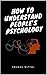 HOW TO UNDERSTAND PEOPLE’S ...