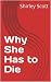 Why She Has to Die