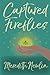 Captured Fireflies: Truths, Mistakes, And Other Gifts of Being an English Teacher