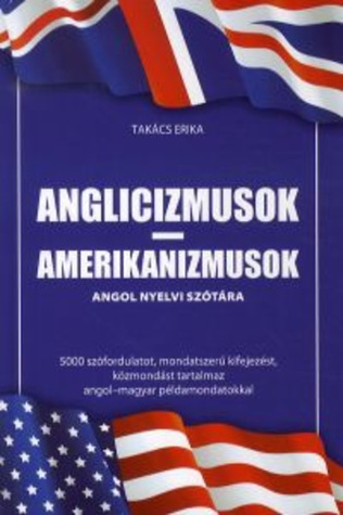 Antikvár könyv - Anglicizmusok, amerikanizmusok angol nyelvi szótára