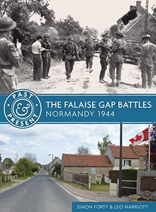 The Falaise Gap Battles: Normandy 1944 (Past & Present)
