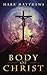 Body of Christ by Mark  Matthews