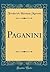 Paganini (Classic Reprint)