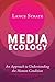 Media Ecology: An Approach to Understanding the Human Condition (Understanding Media Ecology Book 1)