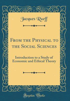 From the Physical to the Social Sciences: Introduction to a Study of Economic and Ethical Theory