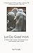 just do good work: a simple...