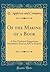 Of the Making of a Book: A Few Technical Suggestions Intended to Serve as Aids to Authors (Classic Reprint)