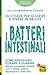 I batteri intestinali. La chiave per guarire e vivere in salute