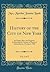 History of the City of New York, Vol. 2 of 2 Its Origin, Rise, and Progress; Embracing the Century of National Independence, Closing in 1880 (Classic Reprint) by Martha J. Lamb
