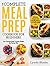 Meal Prep: The Complete Meal Prep Cookbook For Beginners: Your Essential Guide To Losing Weight And Saving Time - Delicious, Simple And Healthy Meals To Prep and Go! (Low Carb Meal Prep)