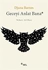 Geceyi Anlat Bana by Djuna Barnes