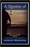 A Question of Courage by Jesseca Wheaton