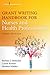 Grant Writing Handbook for Nurses and Health Professionals, Third Edition