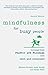 Mindfulness for Busy People: Turning Frantic And Frazzled Into Calm And Composed