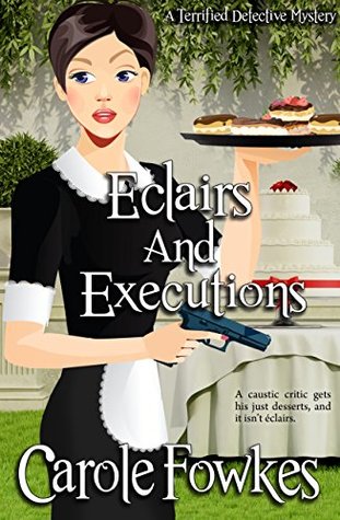 Eclairs and Executions (Terrified Detective Mystery #4)