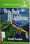 The Dark Lighthouse (Jackpine Point Adventure, 4)