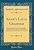 Adam's Latin Grammar: With ...