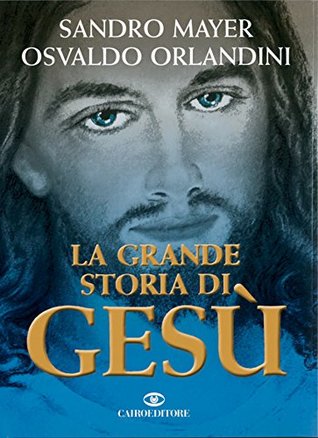 La grande storia di Gesù (Italian Edition)