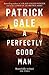 A Perfectly Good Man by Patrick Gale