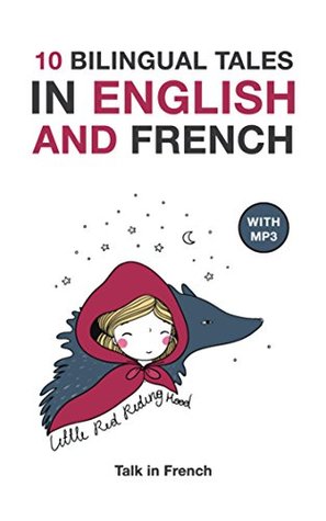10 Bilingual Fairy Tales in French and English: Improve your reading and listening comprehension skills (French Edition)