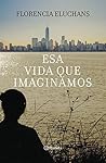 Esa vida que imag...
