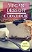 Vegan Dessert Cookbook: Del...