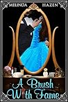 A Brush With Fame by Melinda Hazen A Brush With Fame by Melinda Hazen