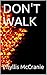 DON'T WALK by Phyllis McCranie