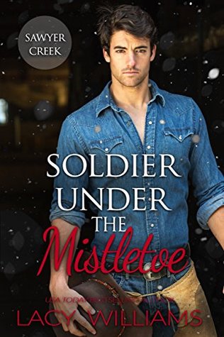 Soldier Under the Mistletoe (Snowbound in Sawyer Creek, #1)
